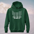 Cotton Made Humorous Chemistry Pun Hoodie Forest Green